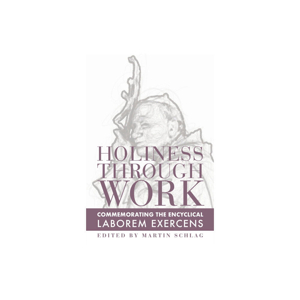 St Augustine's Press Holiness through Work – Commemorating the Encyclical Laborem Exercens (häftad, eng)