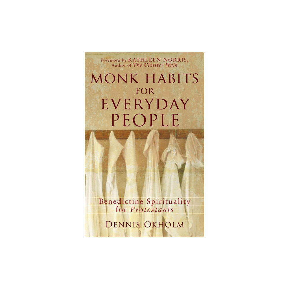 Baker publishing group Monk Habits for Everyday People – Benedictine Spirituality for Protestants (häftad, eng)