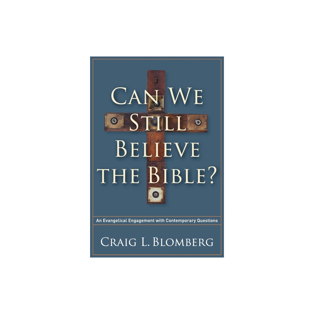 Baker publishing group Can We Still Believe the Bible? – An Evangelical Engagement with Contemporary Questions (häftad, eng)