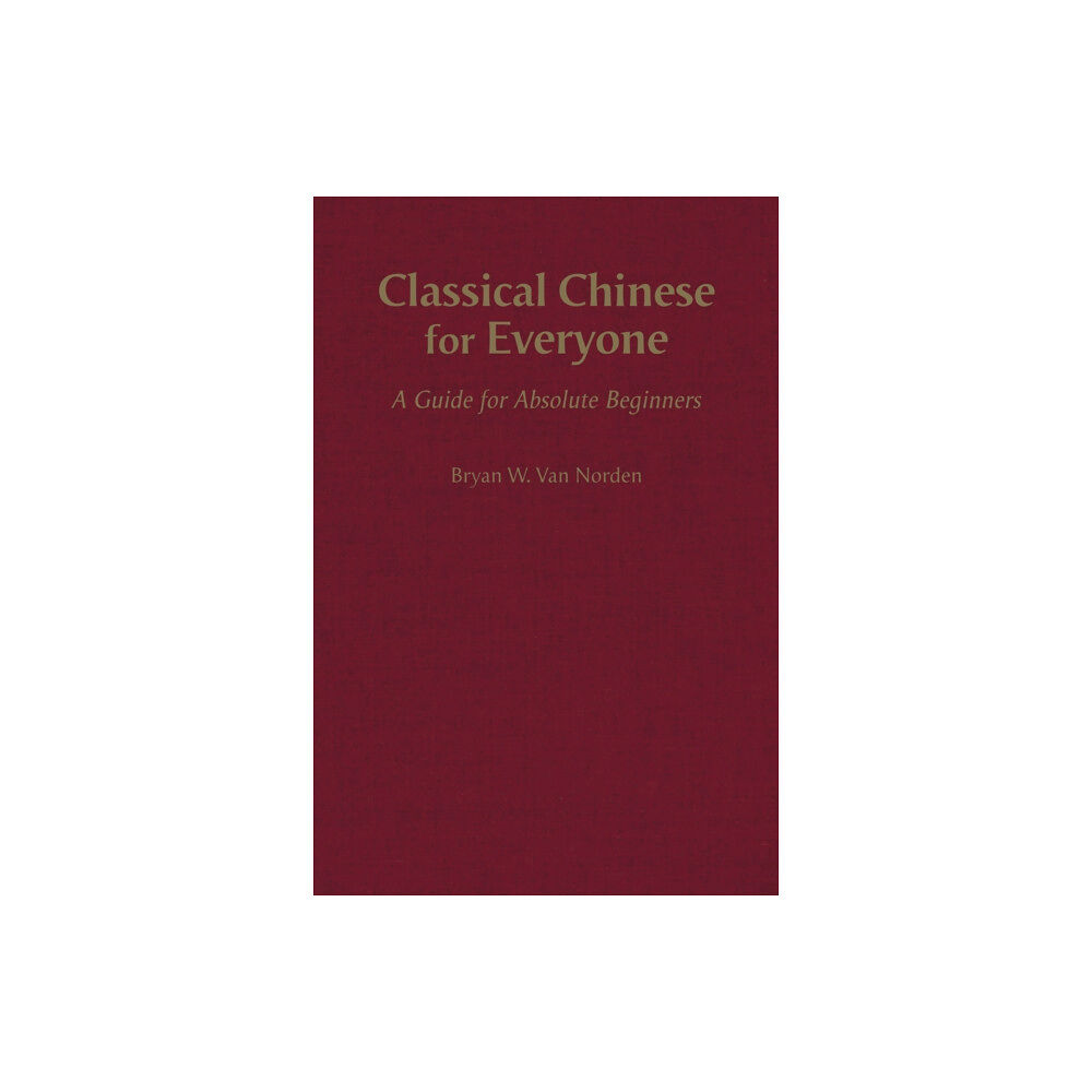 Hackett Publishing Co, Inc Classical Chinese for Everyone (inbunden, eng)