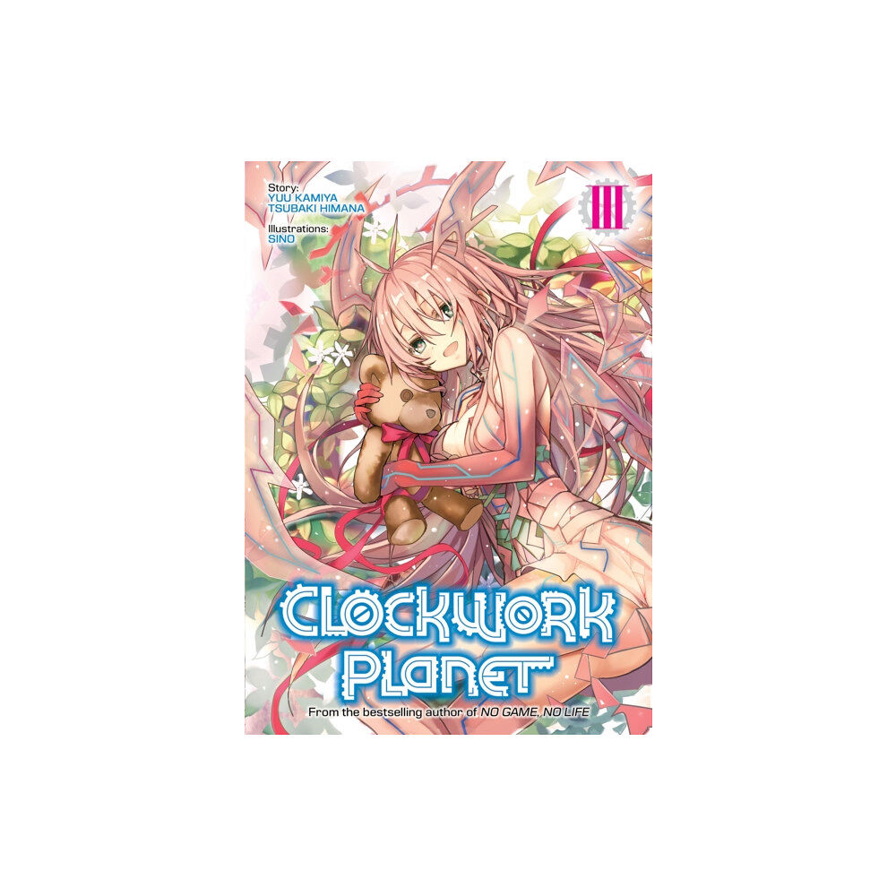 Seven Seas Entertainment, LLC Clockwork Planet (Light Novel) Vol. 3 (häftad, eng)