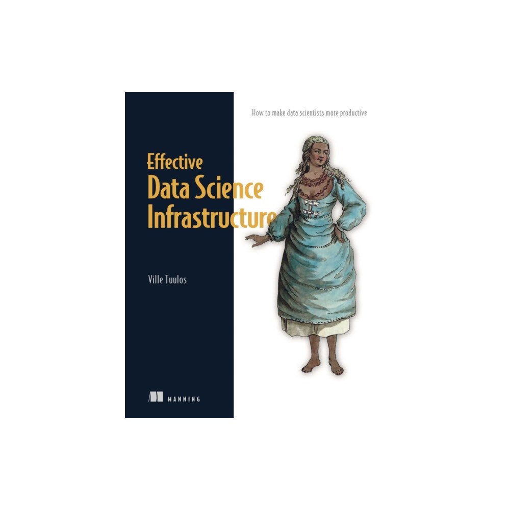 Manning Publications Effective Data Science Infrastructure (häftad, eng)