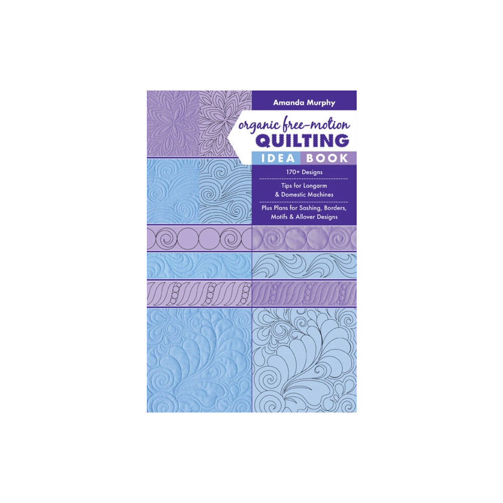 C & T Publishing Organic Free-Motion Quilting Idea Book (häftad, eng)