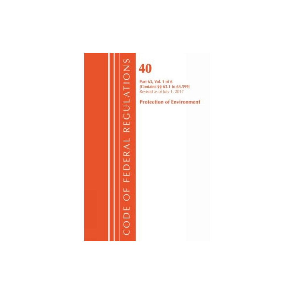 Rowman & littlefield Code of Federal Regulations, Title 40 Protection of the Environment 63.1-63.599, Revised as of July 1, 2017 (häftad, eng...