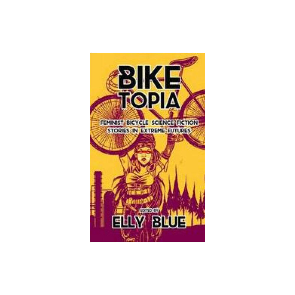 Microcosm Publishing Biketopia: Feminist Bicycle Science Fiction Stories in Extreme Futures (häftad, eng)