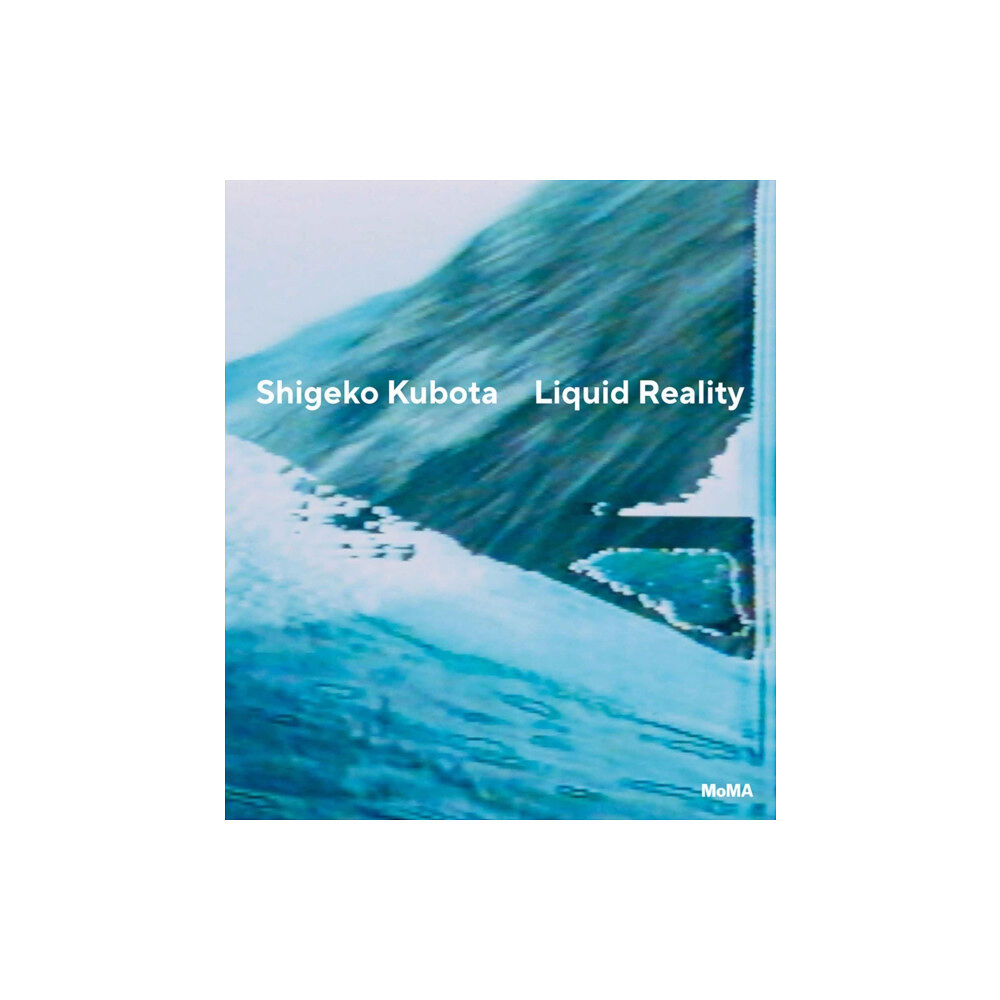 Museum of Modern Art Shigeko Kubota: Liquid Reality (inbunden, eng)