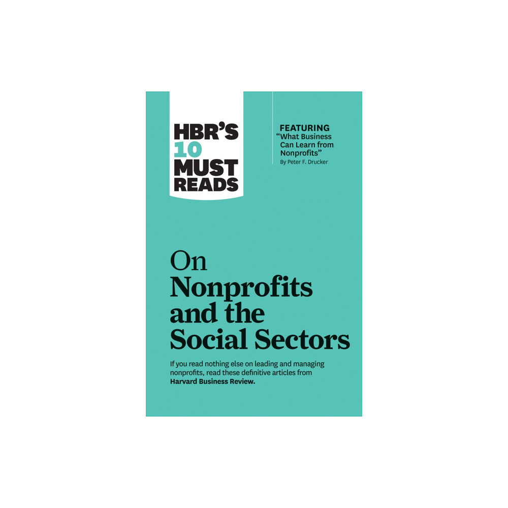 Harvard Business Review Press HBR's 10 Must Reads on Nonprofits and the Social Sectors (featuring "What Business Can Learn from Nonprofits" by Peter F...