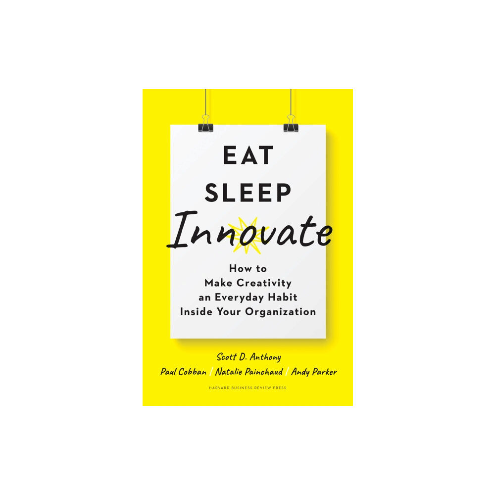 Harvard Business Review Press Eat, Sleep, Innovate (inbunden, eng)