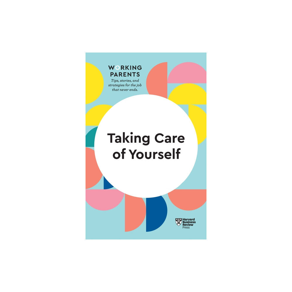 Harvard Business Review Press Taking Care of Yourself (HBR Working Parents Series) (häftad, eng)