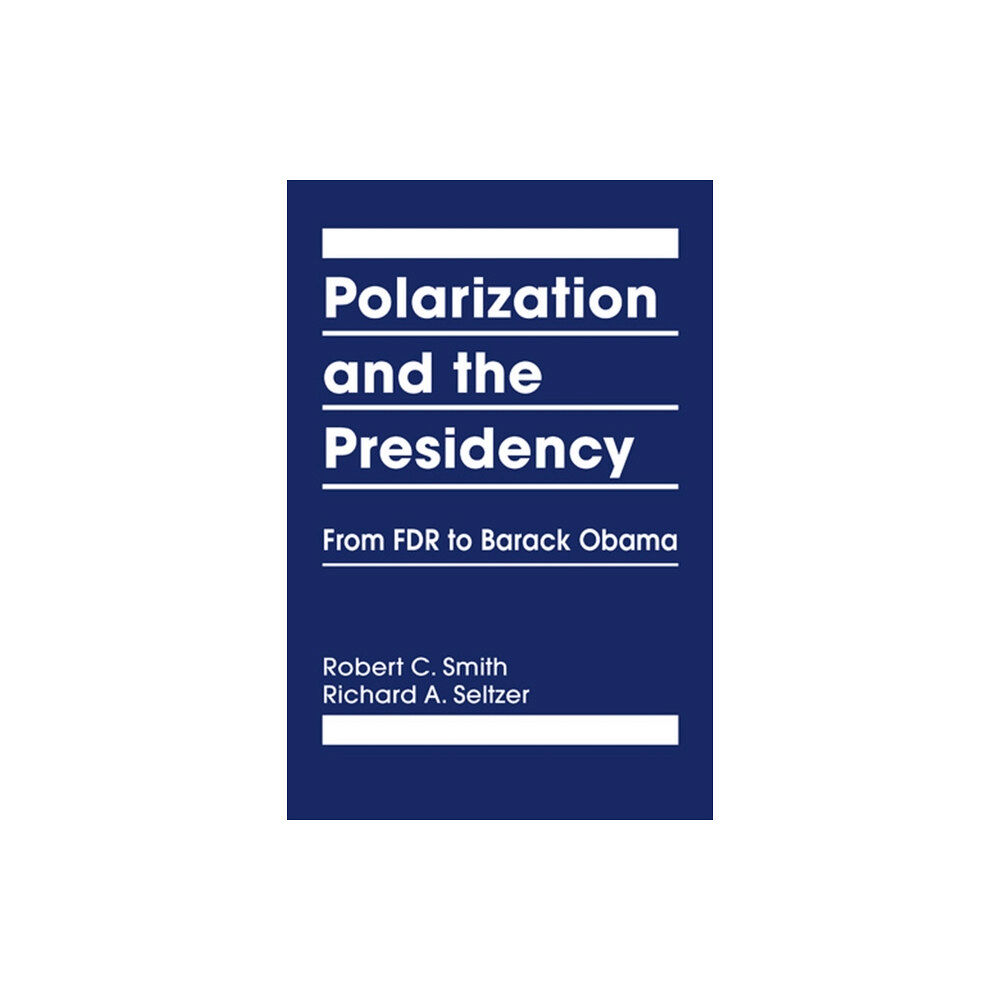 Lynne Rienner Publishers Inc Polarization and the Presidency (inbunden, eng)