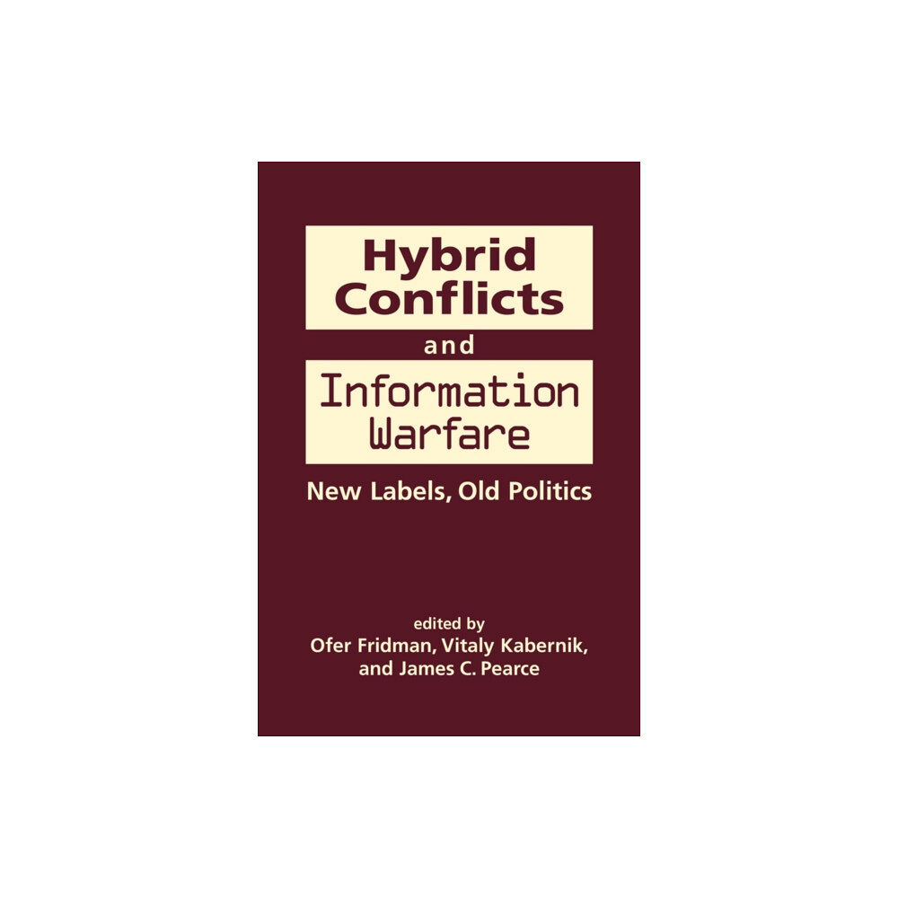 Lynne Rienner Publishers Inc Hybrid Conflicts and Information Warfare (inbunden, eng)