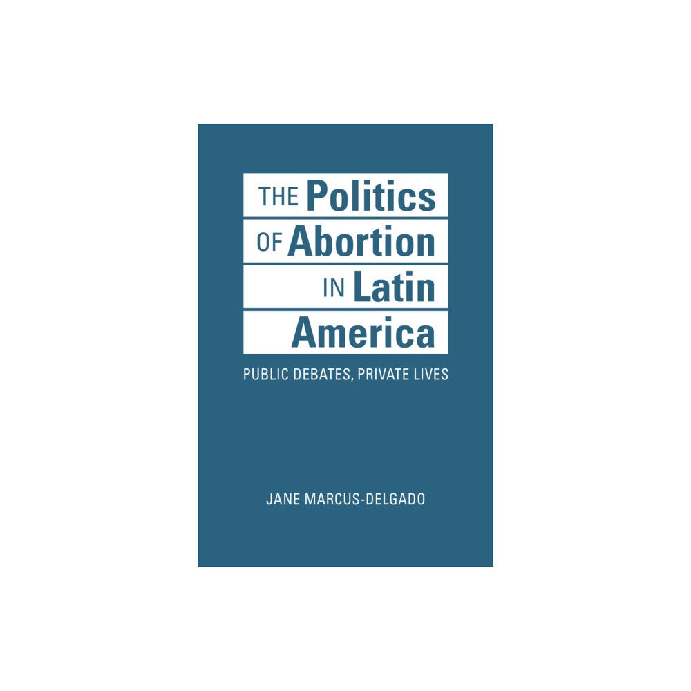 Lynne Rienner Publishers Inc The Politics of Abortion in Latin America (inbunden, eng)