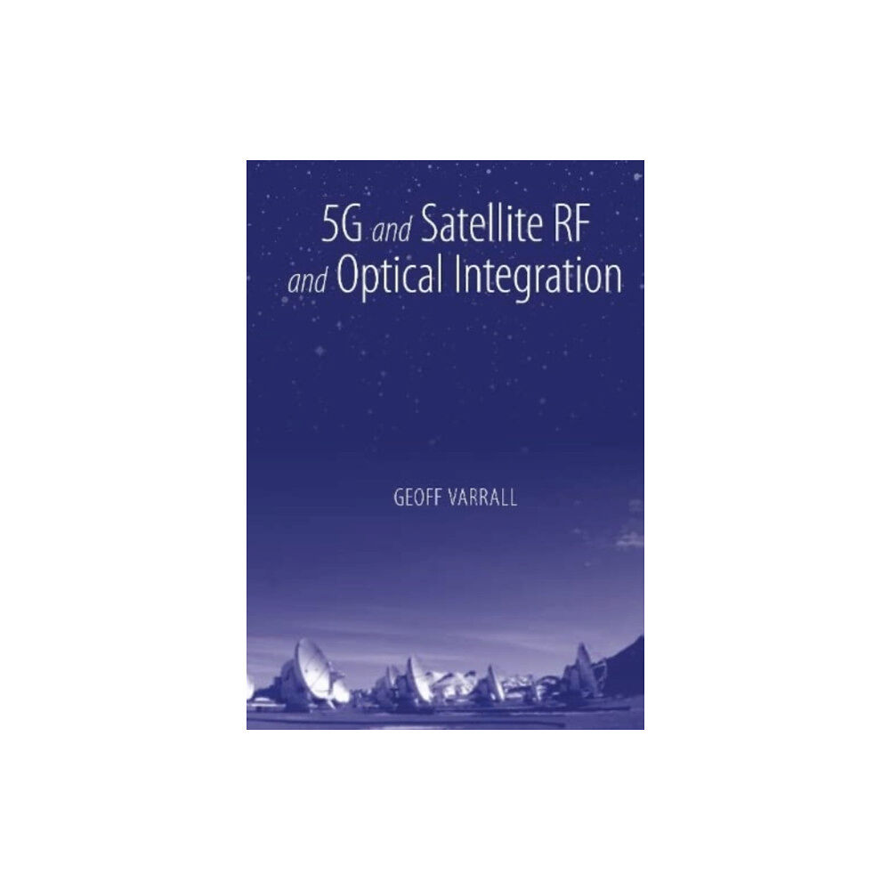 Artech House Publishers 5G and Satellite RF and Optical Integration (inbunden, eng)