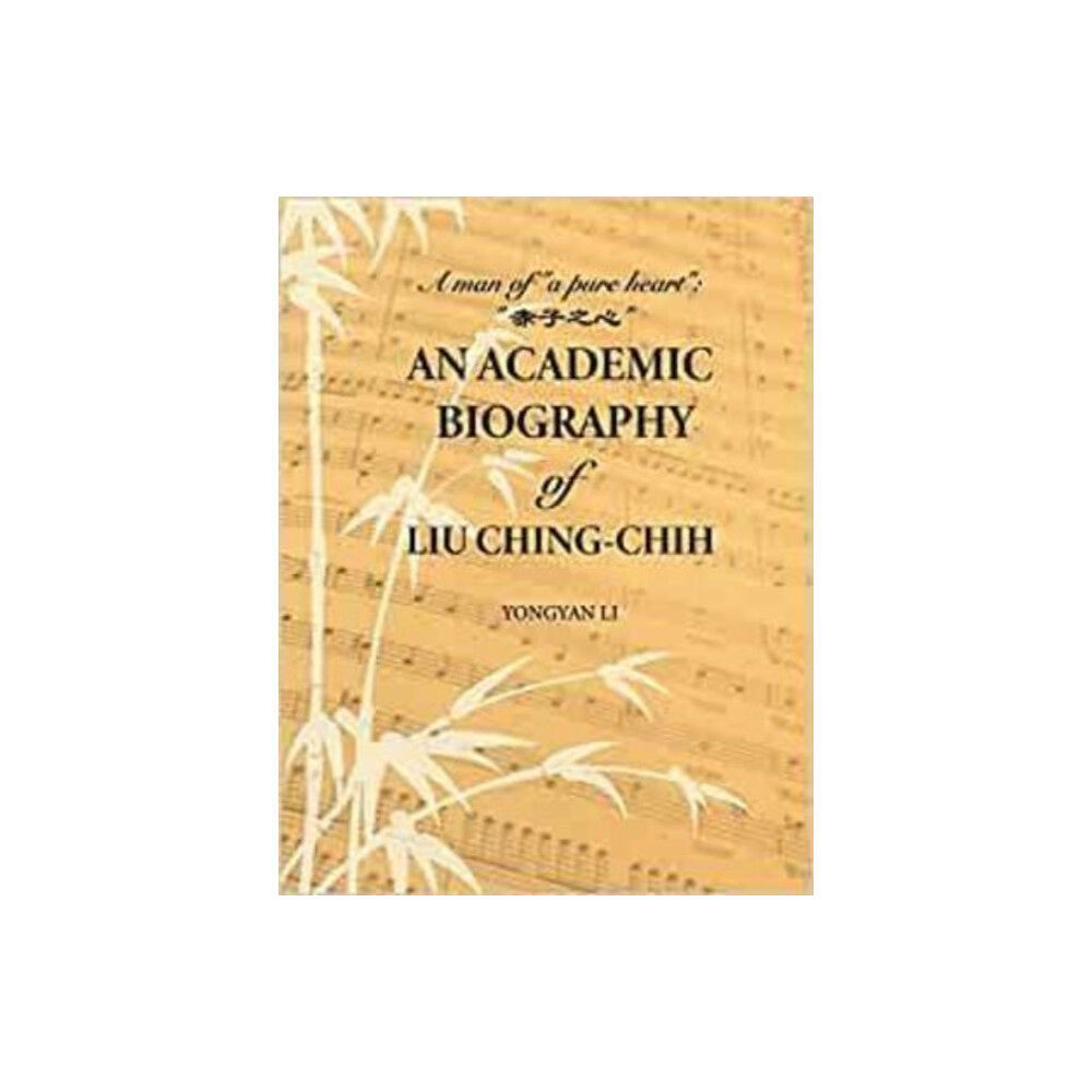 Bridge21 Publications, LLC An Academic Biography of Liu Ching-chih (inbunden, eng)