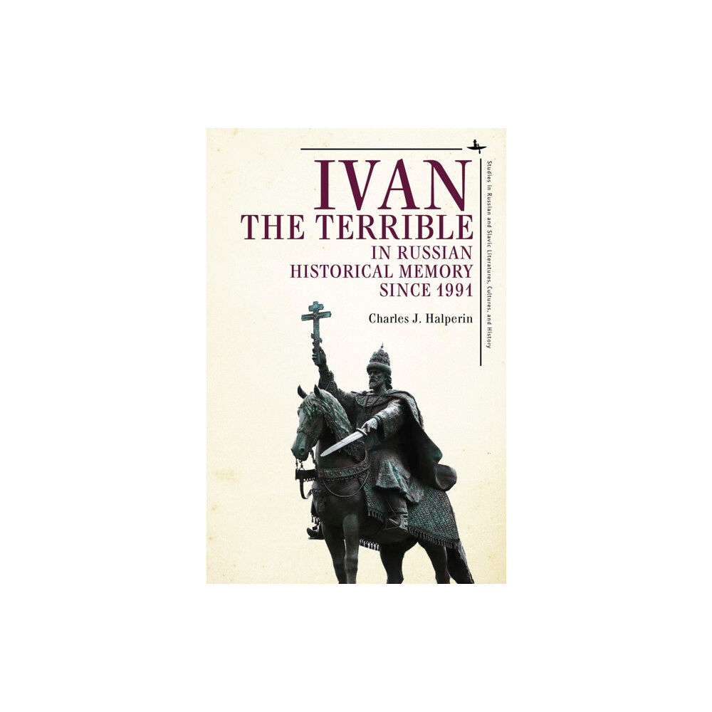 Academic Studies Press Ivan the Terrible in Russian Historical Memory since 1991 (inbunden, eng)