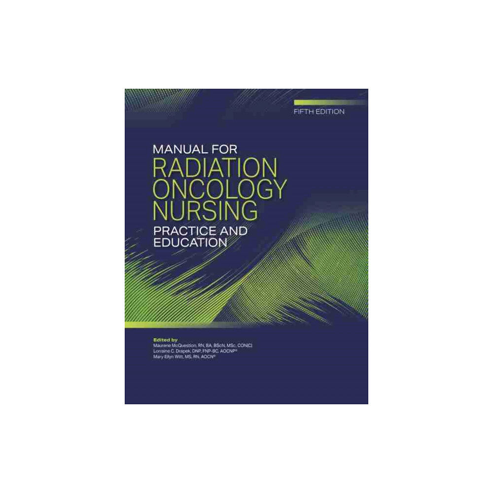 Oncology Nursing Society Manual for Radiation Oncology Nursing Practice and Education (häftad, eng)