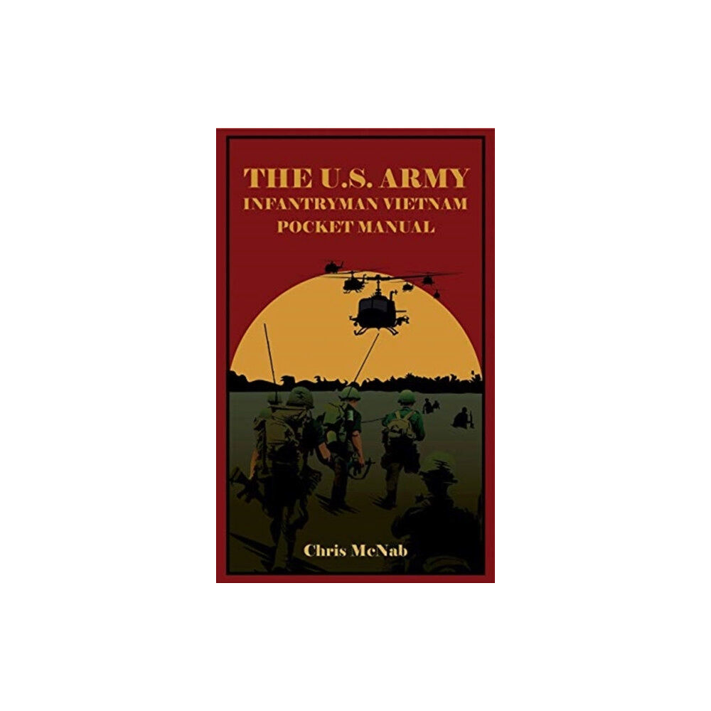 Casemate Publishers The U.S. Army Infantryman Vietnam Pocket Manual (inbunden, eng)