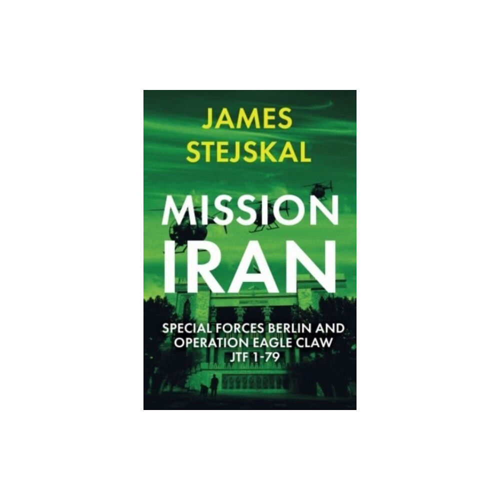 Casemate Publishers Mission Iran (häftad, eng)