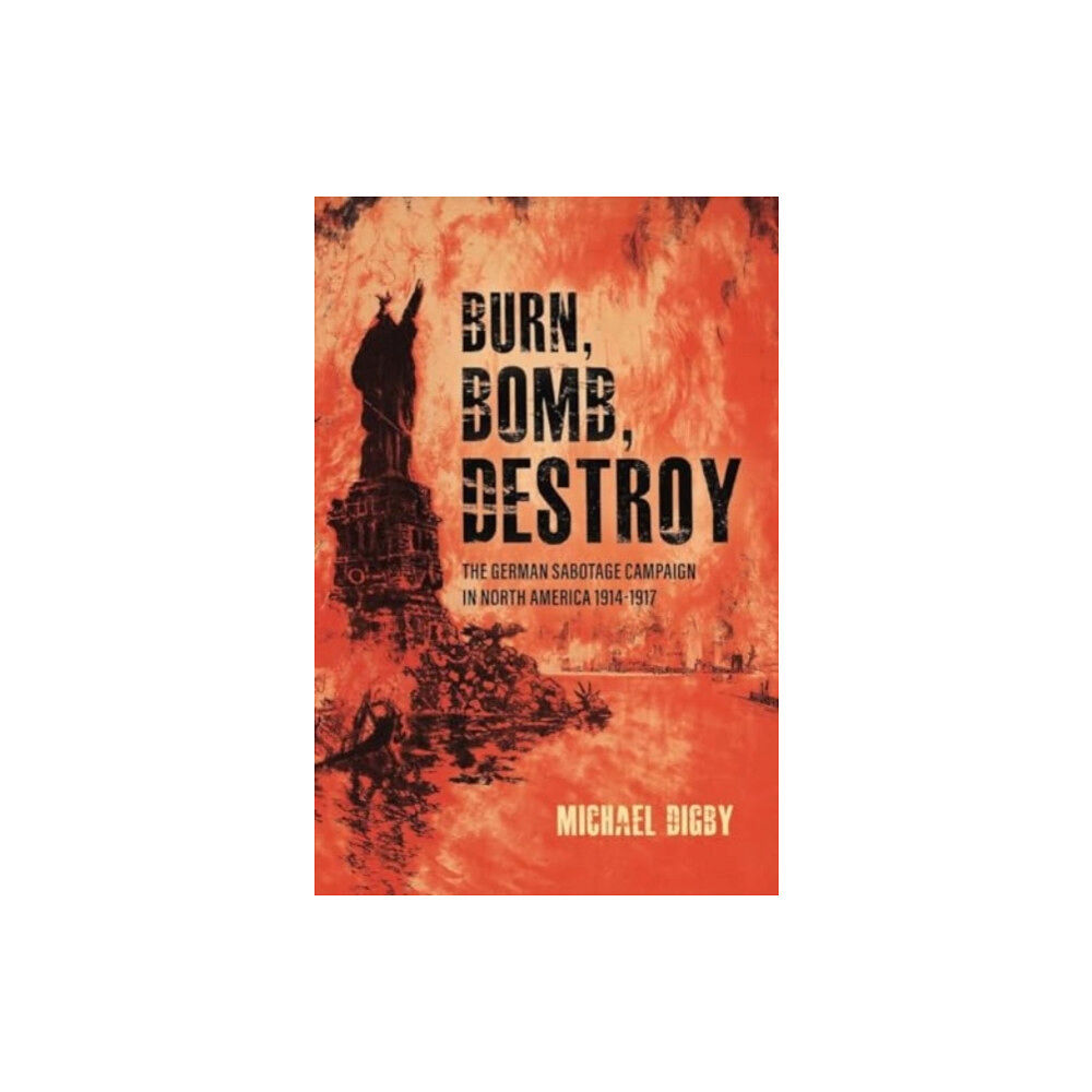 Casemate Publishers Burn, Bomb, Destroy (häftad, eng)