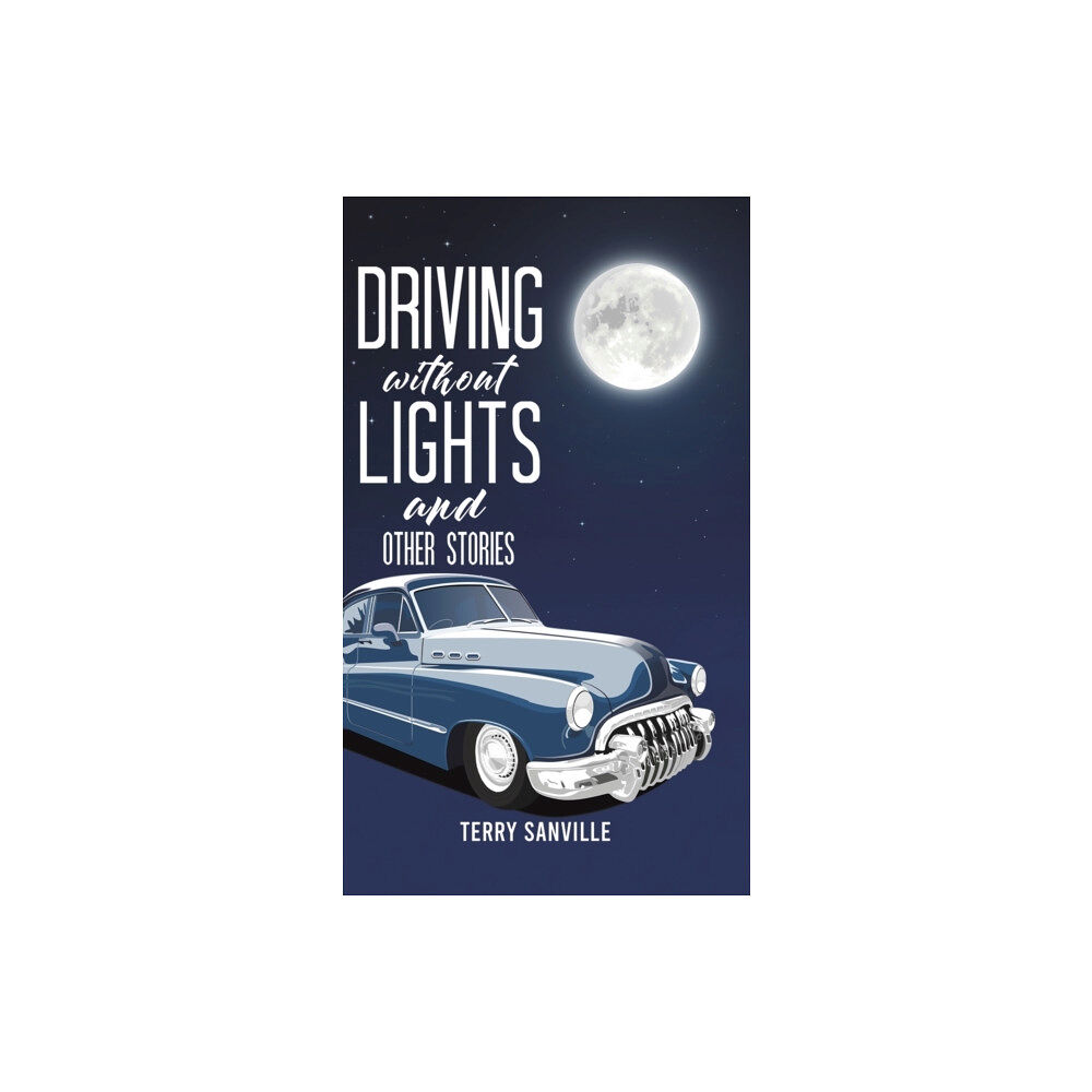 Austin Macauley Publishers Driving Without Lights and Other Stories