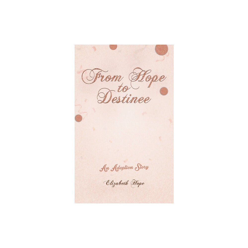Austin Macauley Publishers LLC From Hope to Destinee (häftad, eng)