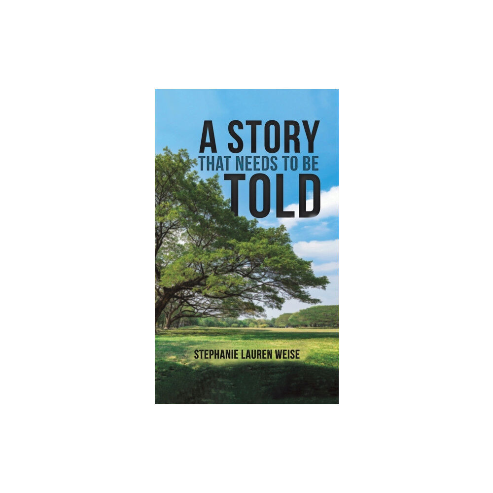 Austin Macauley Publishers LLC A Story that Needs to Be Told (inbunden, eng)