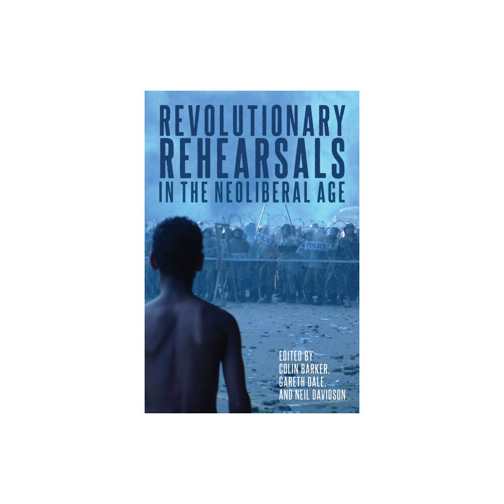 Haymarket Books Revolutionary Rehearsals in the Neoliberal Age (häftad, eng)