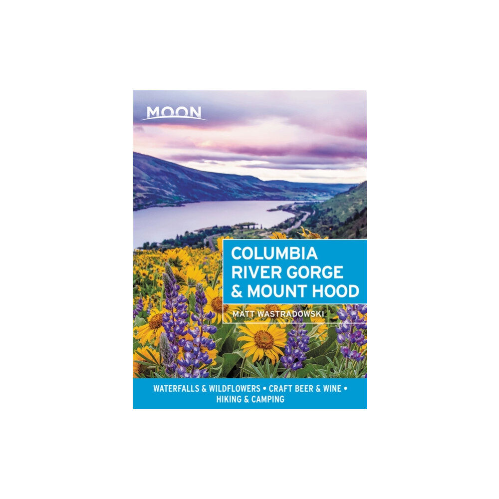 Avalon Travel Publishing Moon Columbia River Gorge & Mount Hood (First Edition) (häftad, eng)