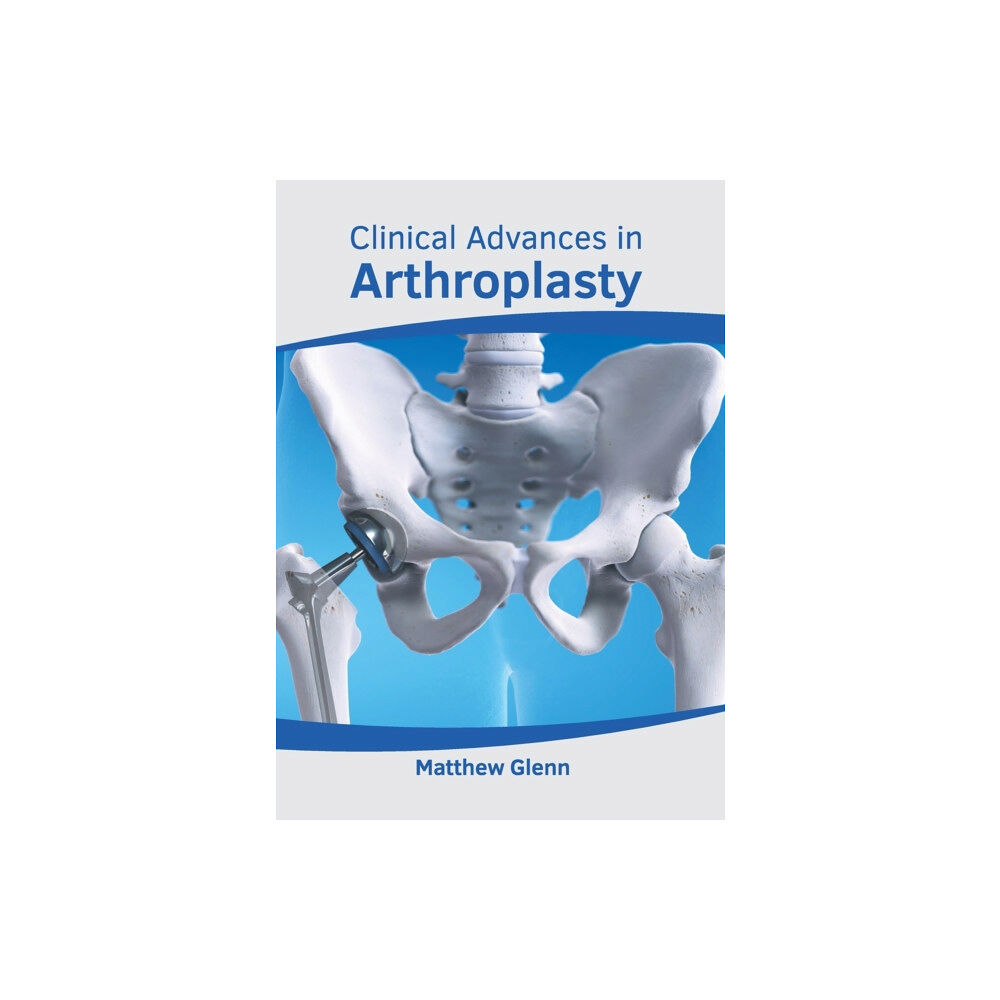 American Medical Publishers Clinical Advances in Arthroplasty (inbunden, eng)