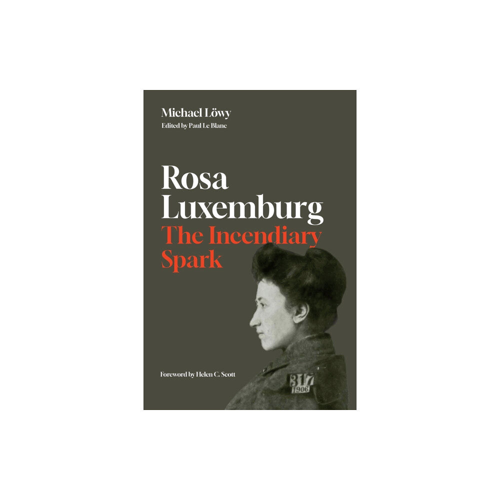 Haymarket Books Rosa Luxemburg: The Incendiary Spark (häftad, eng)