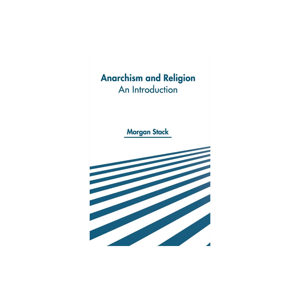 Murphy & Moore Publishing Anarchism and Religion: An Introduction (inbunden, eng)