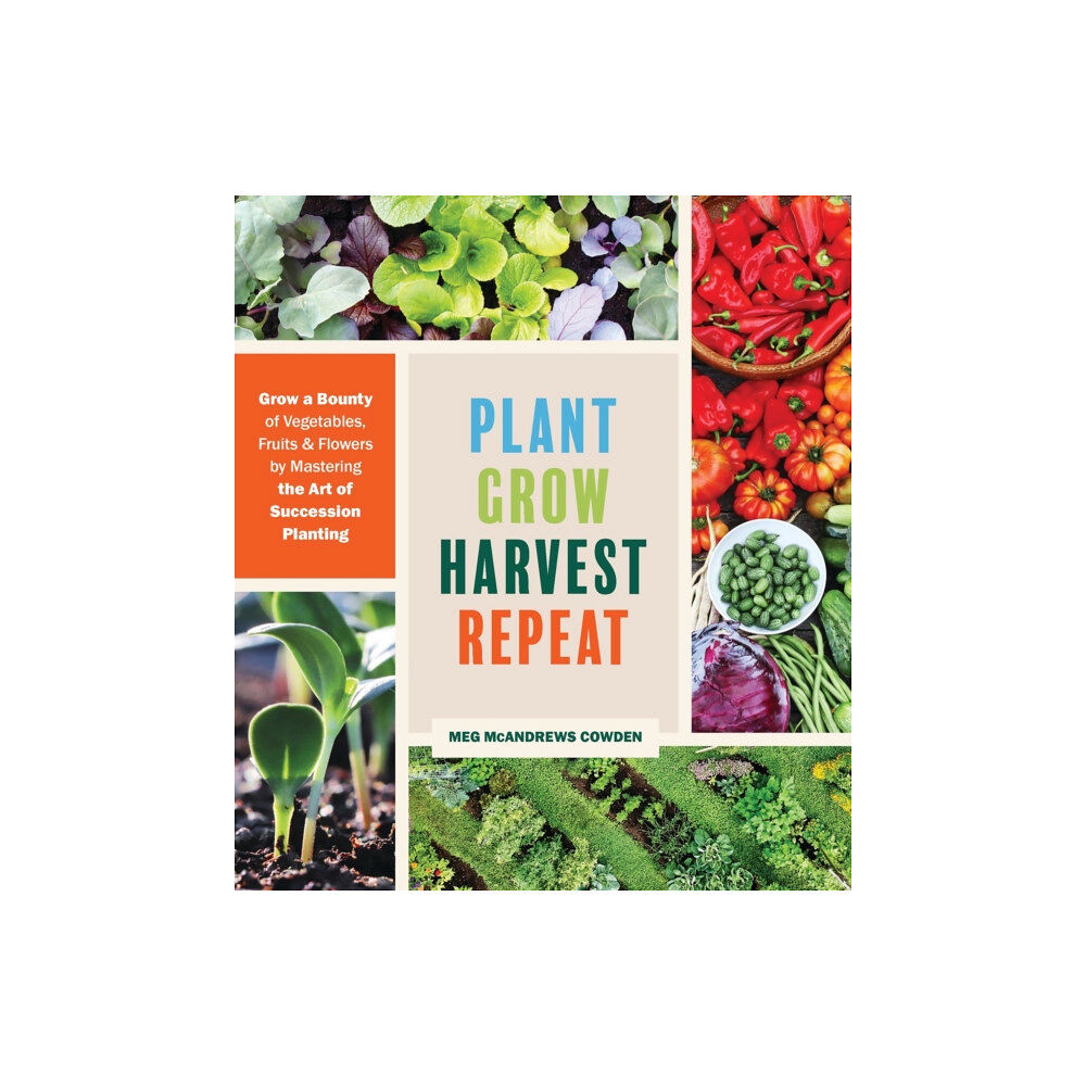 Workman Publishing Plant Grow Harvest Repeat (häftad, eng)