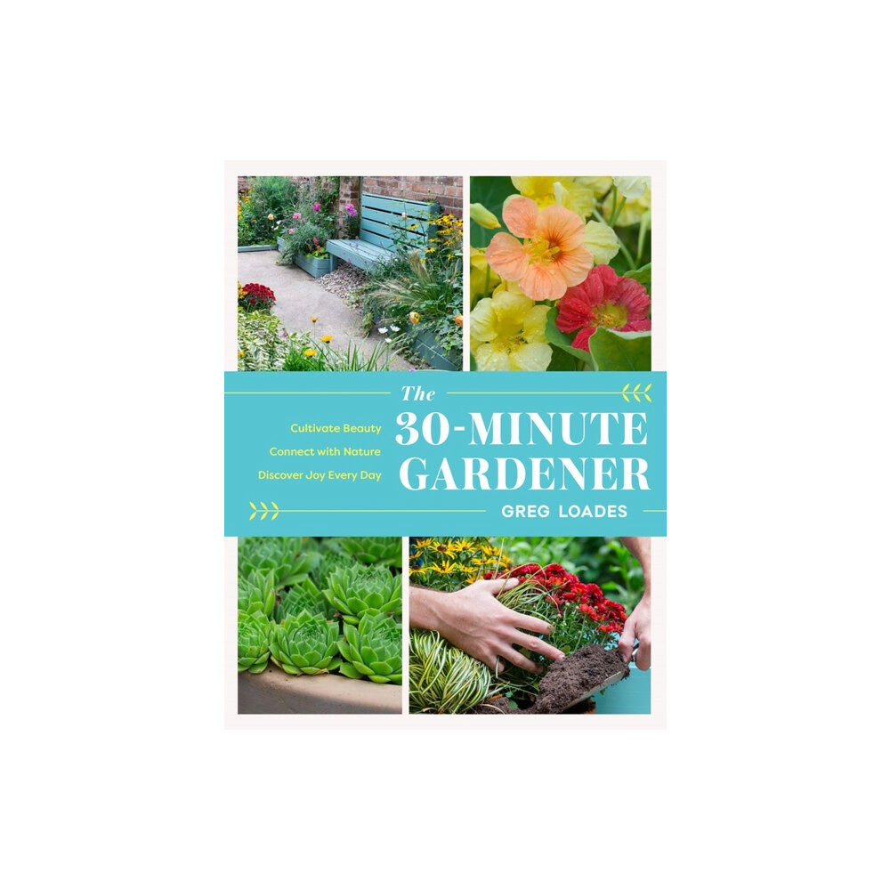 Workman Publishing The 30-Minute Gardener (inbunden, eng)