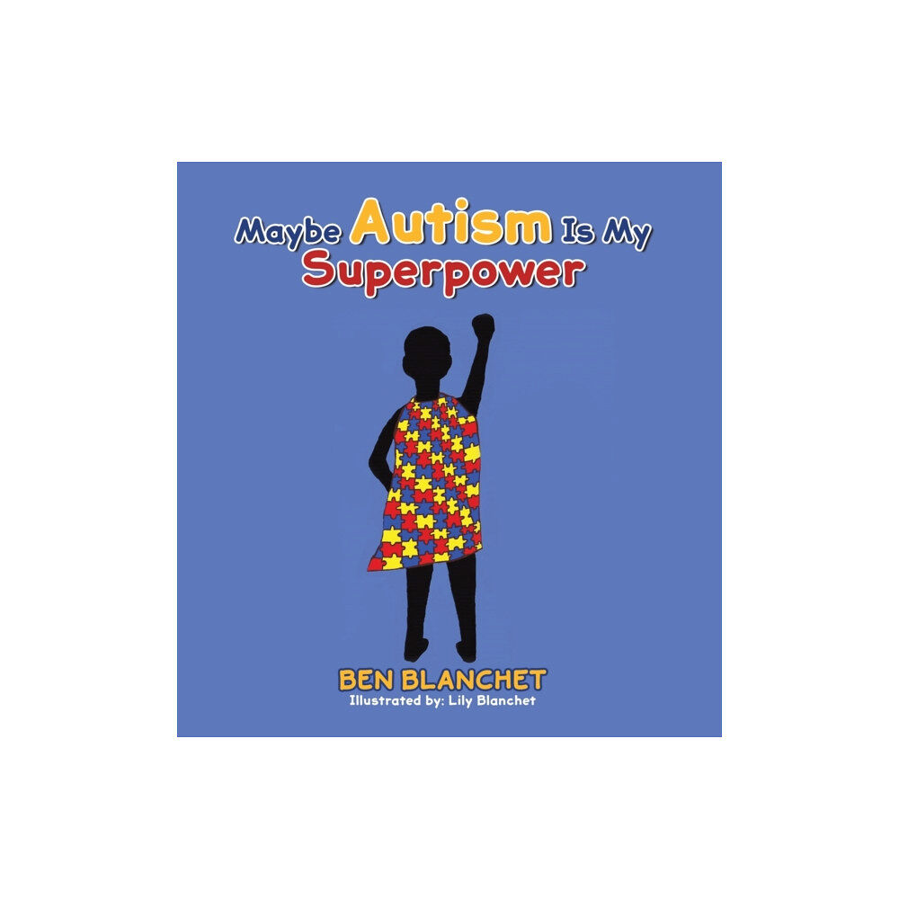 Austin Macauley Publishers LLC Maybe Autism Is My Superpower (inbunden, eng)