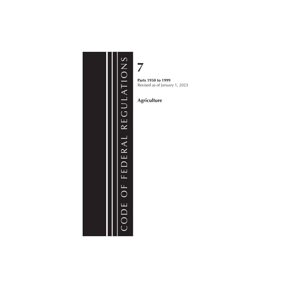 Rowman & littlefield Code of Federal Regulations, Title 07 Agriculture 1950-1999, Revised as of January 1, 2023 (häftad, eng)