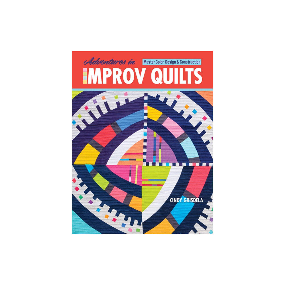 C & T Publishing Adventures in Improv Quilts (häftad, eng)