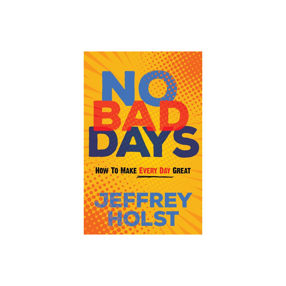 Morgan James Publishing llc No Bad Days (häftad, eng)