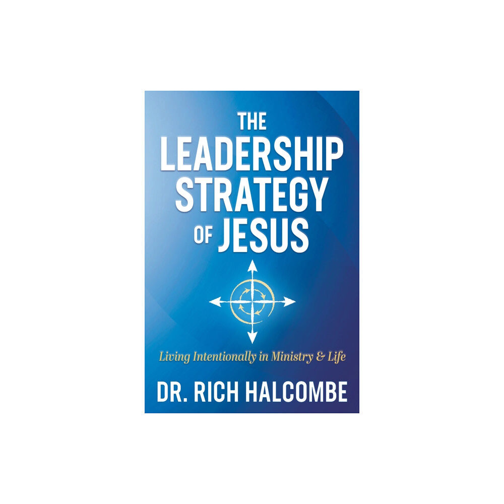 Morgan James Publishing llc The Leadership Strategy of Jesus (häftad, eng)