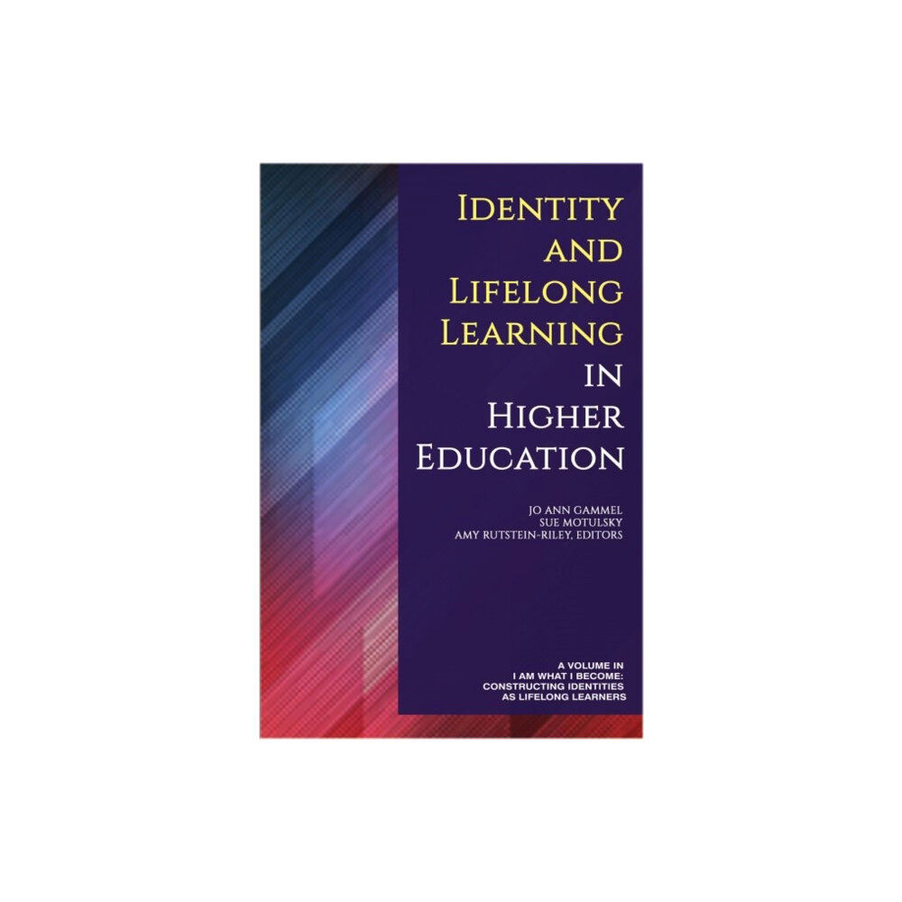 Information Age Publishing Identity and Lifelong Learning in Higher Education (inbunden, eng)