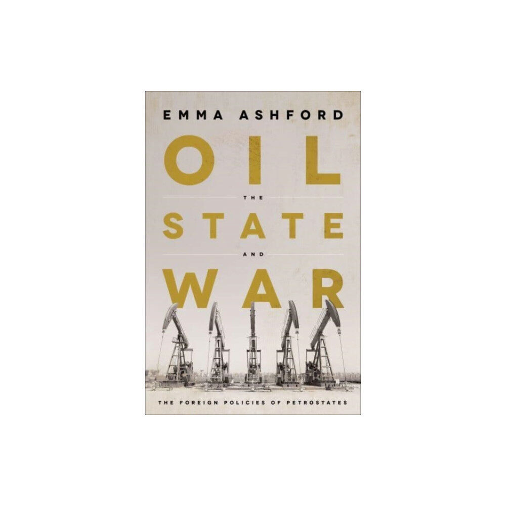 Georgetown University Press Oil, the State, and War (inbunden, eng)