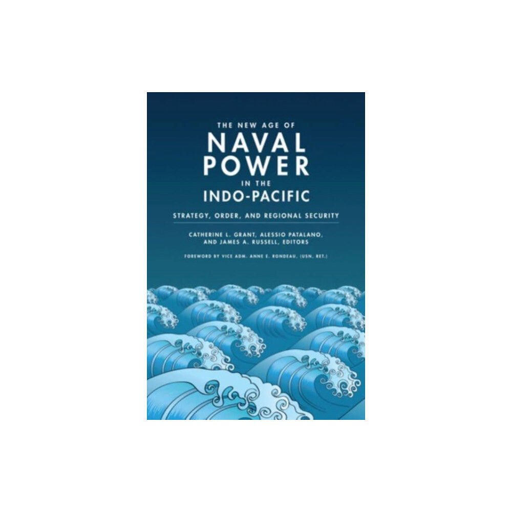 Georgetown University Press The New Age of Naval Power in the Indo-Pacific (häftad, eng)