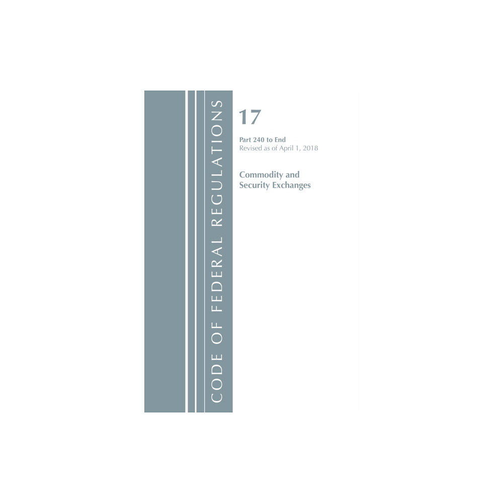 Rowman & littlefield Code of Federal Regulations, Title 17 Commodity and Securities Exchanges 240-End, Revised as of April 1, 2018 (häftad, e...