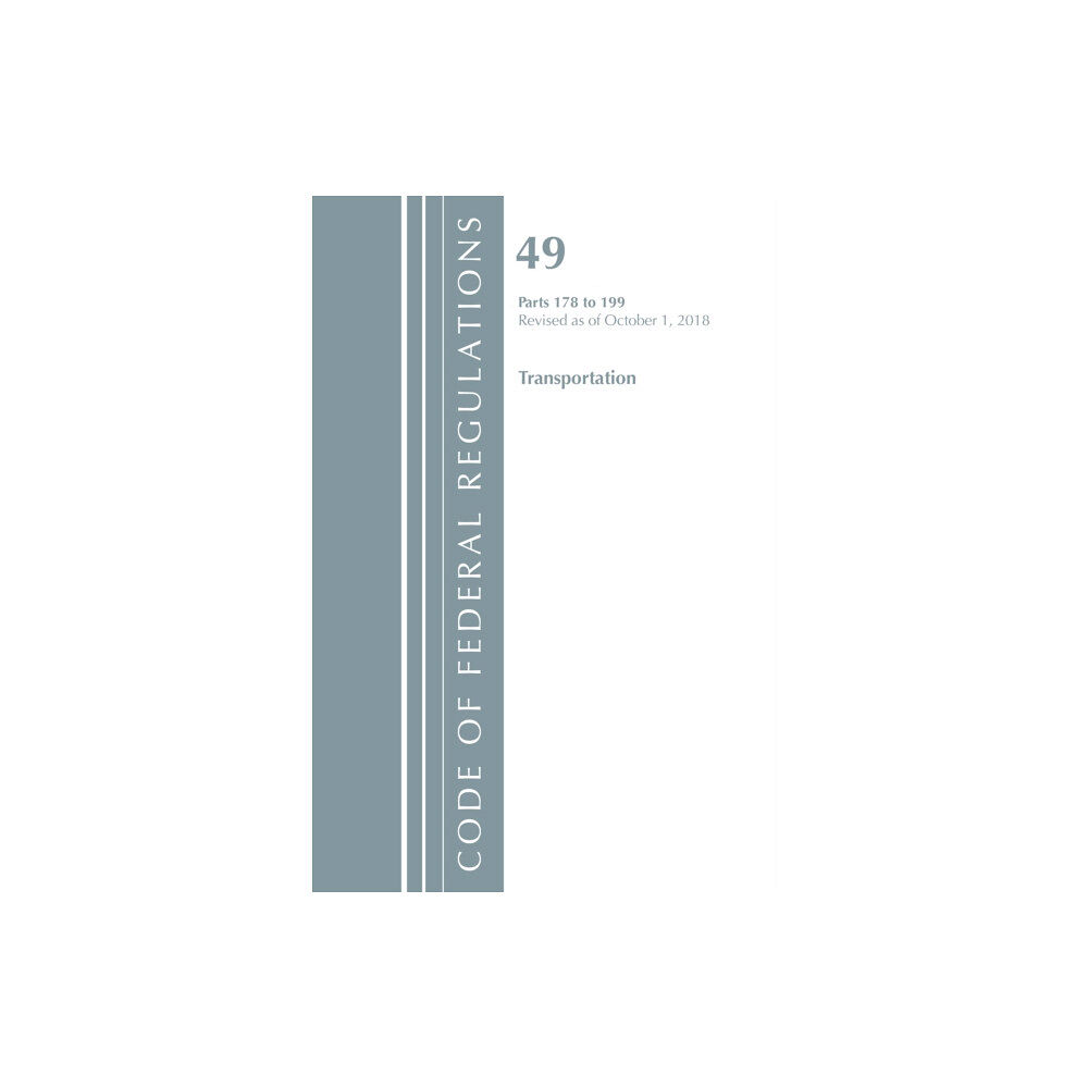 Rowman & littlefield Code of Federal Regulations, Title 49 Transportation 178-199, Revised as of October 1, 2018 (häftad, eng)