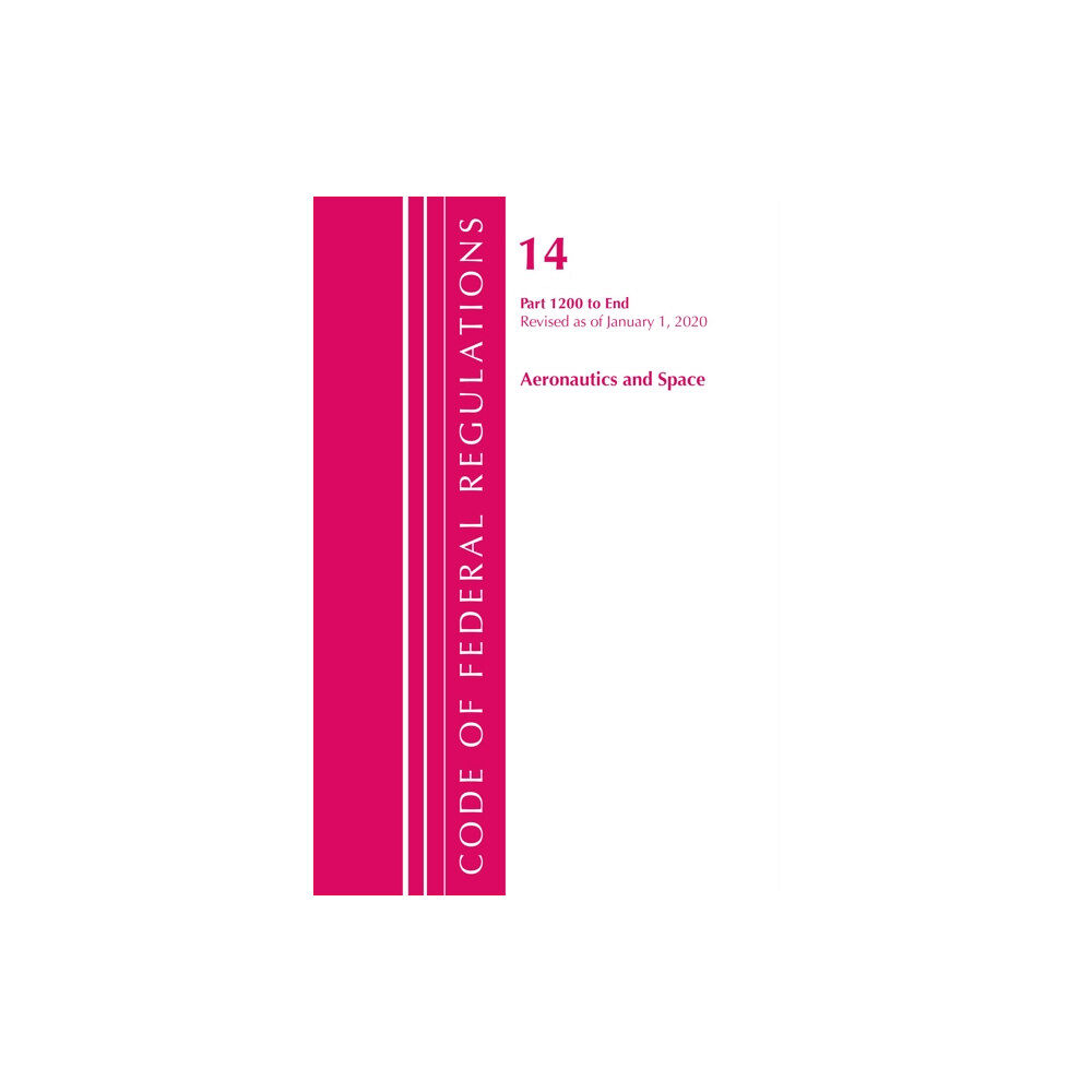 Rowman & littlefield Code of Federal Regulations, Title 14 Aeronautics and Space 1200-End, Revised as of January 1, 2020 (häftad, eng)