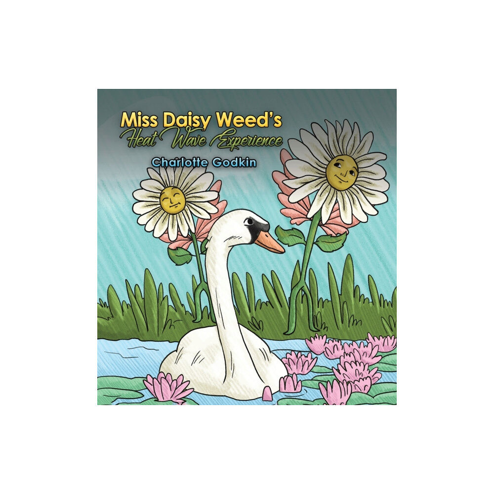 Austin Macauley Publishers LLC Miss Daisy Weed's Heat Wave Experience (inbunden, eng)