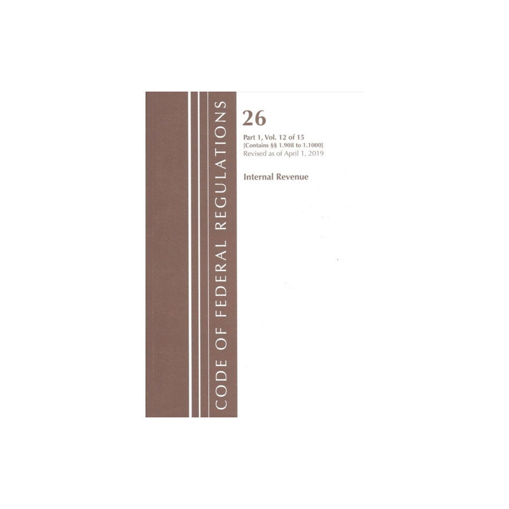 Rowman & littlefield Code of Federal Regulations, Title 26 Internal Revenue 1.908-1.1000, Revised as of April 1, 2019 (häftad, eng)