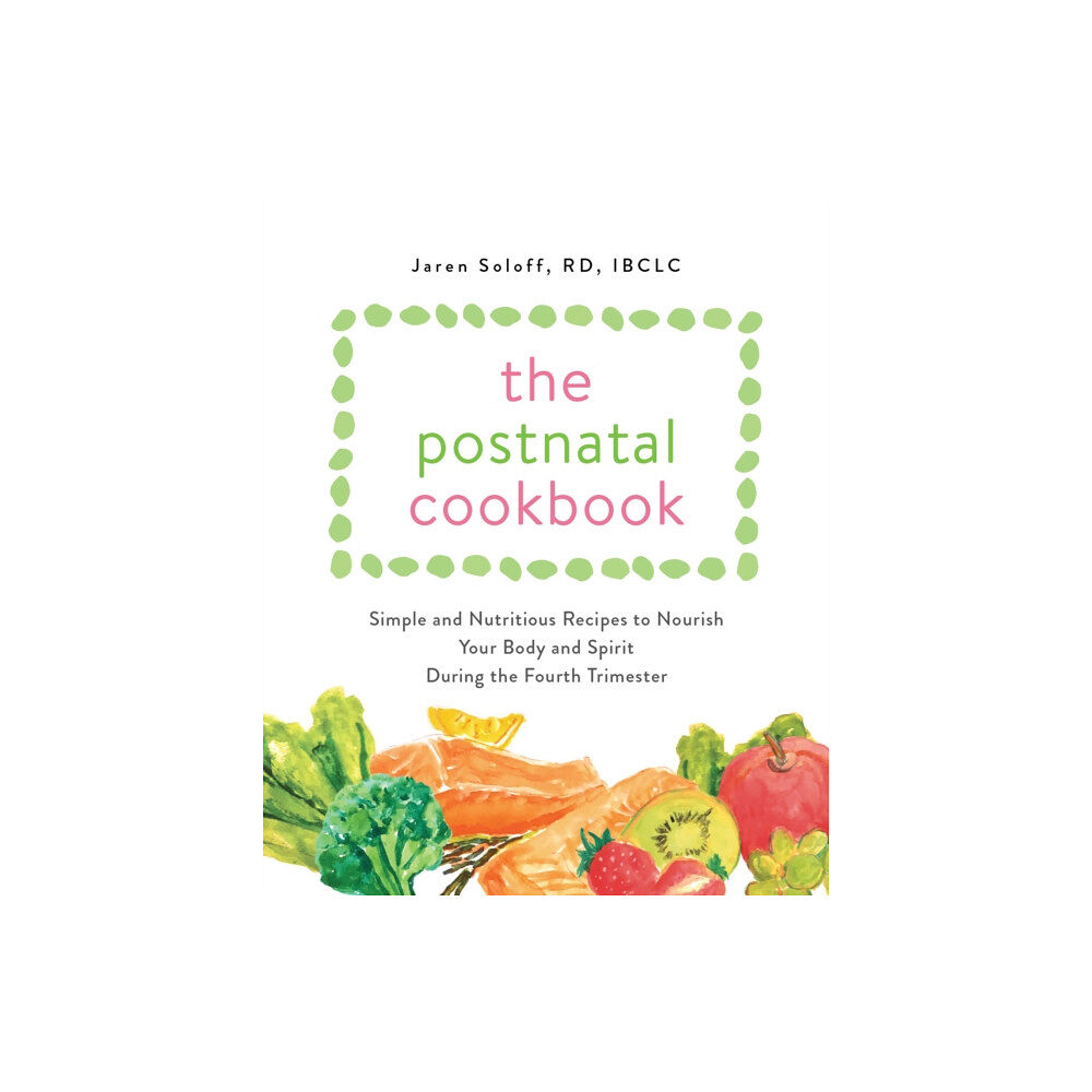 Ulysses Press The Postnatal Cookbook (häftad, eng)