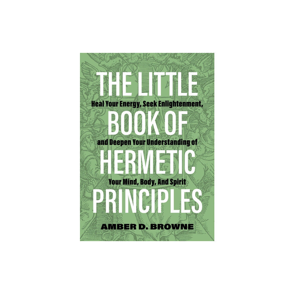 Ulysses Press The Little Book Of Hermetic Principles (häftad, eng)