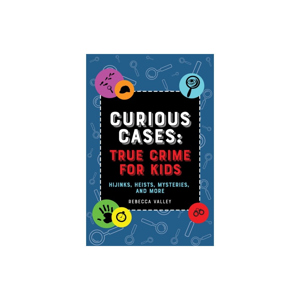 Ulysses Press Curious Cases: True Crime for Kids (häftad, eng)