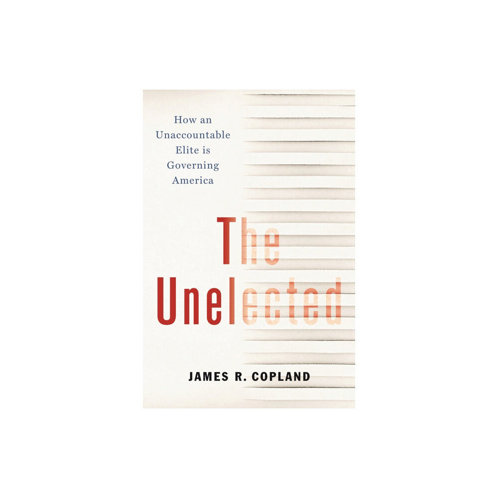 Encounter Books,USA The Unelected (inbunden, eng)